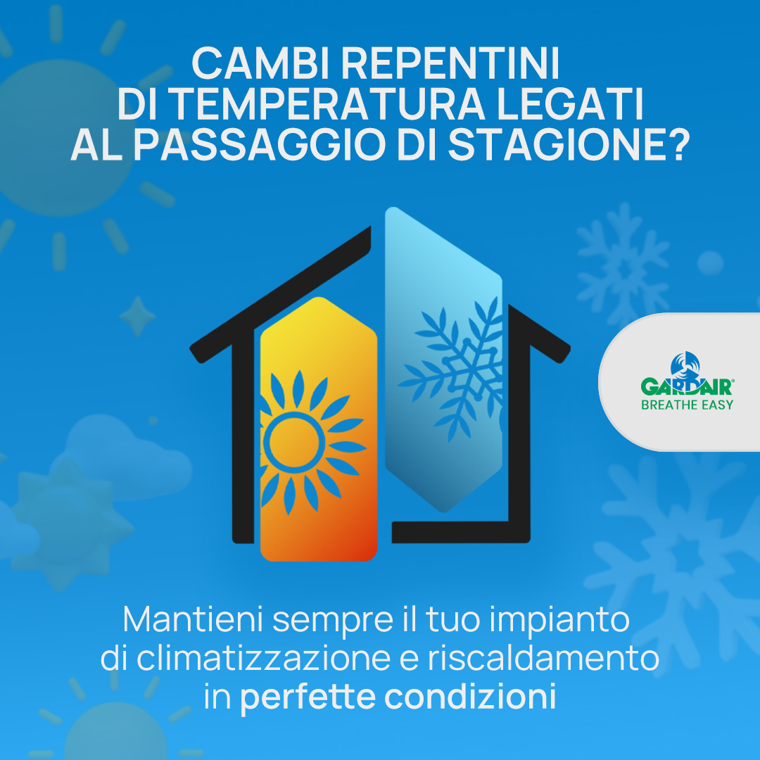 Cambi repentini di temperatura legati al passaggio di stagione? Il tuo impianto deve essere sempre PRONTO!