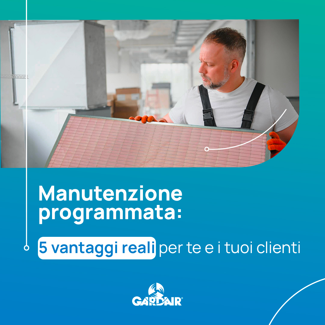 Manutenzione programmata:  5 vantaggi concreti per te e i tuoi clienti