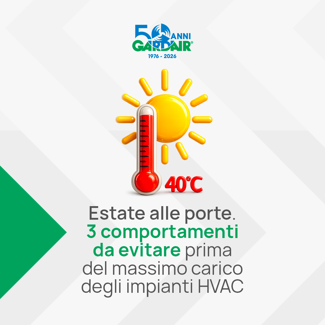 Preparare gli impianti HVAC al massimo carico estivo: 3 comportamenti da evitare